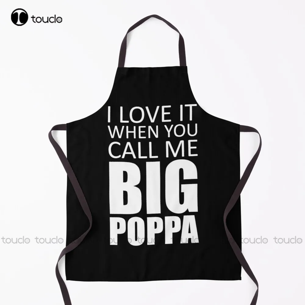 New I Love It When You Call Me Big Poppa Funny Funny Holiday Apron Pottery Apron Unisex