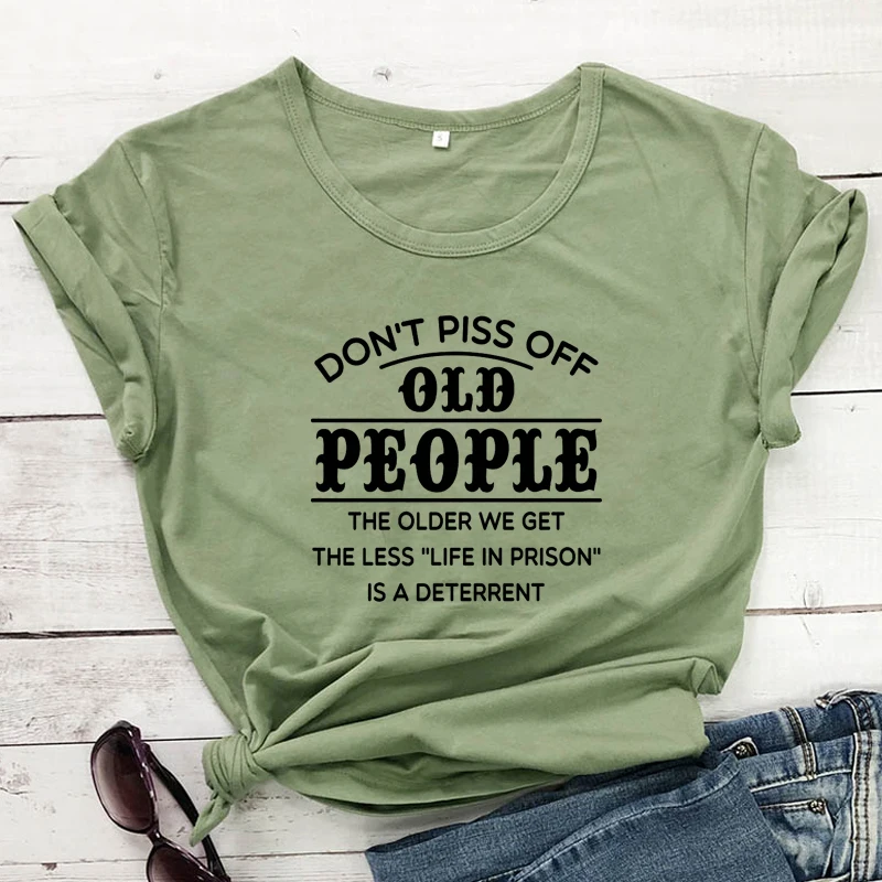 

Don't Piss Off Old People T-shirt Funny Women Short Sleeve Kindness Tshirt Unisex Summer Slogan Grunge Top Tee Shirt