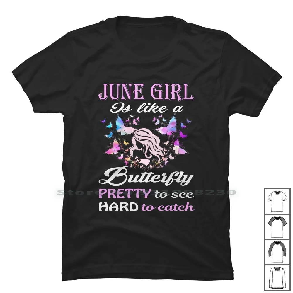 June Girl Is Like A T Shirt 100% Cotton Birthday Butter Like Fly Day