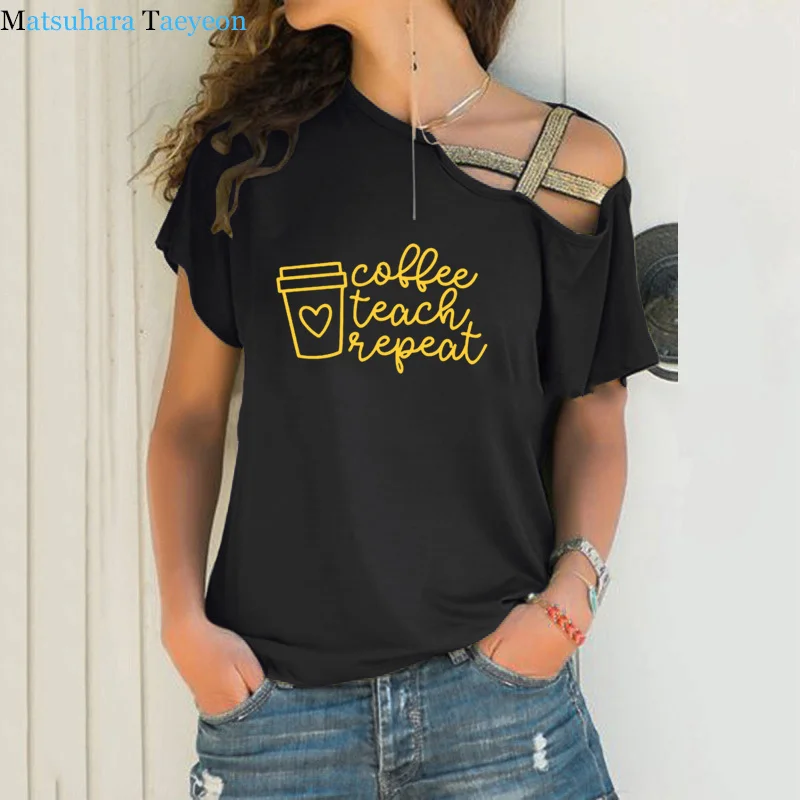 Fashion T-shirt Coffee Teach Repeat Teacher Print Tshirts Casual Funny T Shirt for Women Irregular Skew Cross Bandage Top Tee