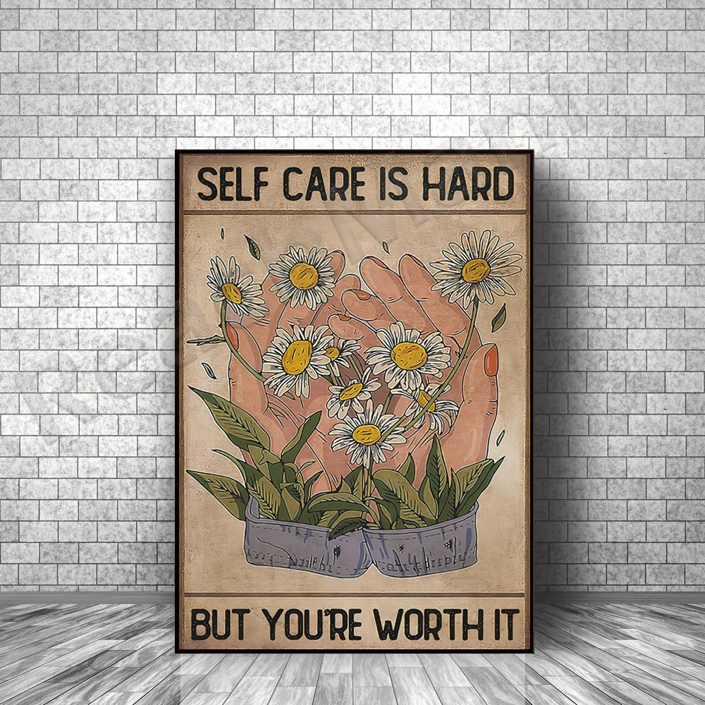 Self-care is difficult, but you deserve to have posters, inspirational posters, inspirational canvas printing, happy printing, k