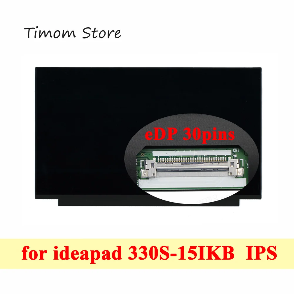 for ideapad 330S-15IKB Lenovo 81F5 81JN 15.6 Laptop LCD LED Screen 1366*768 FHD 1920*1080 IPS Full HD Matrix 30pin No Screw Hole