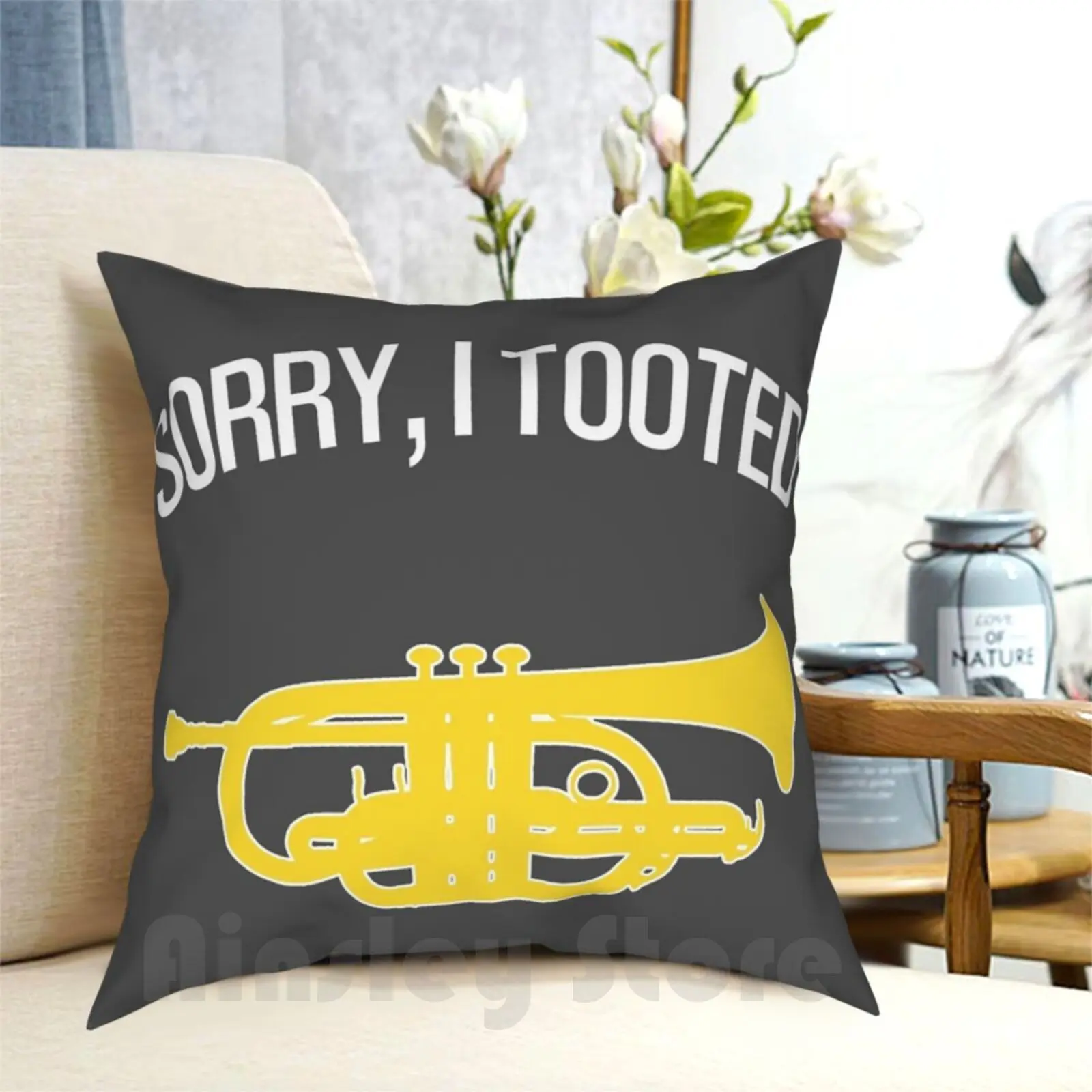 Cornet-Sorry , I Tooted-Funny Trumpet Gift / Funny Cornet Gift Pillow Case Printed Home Soft Throw Pillow Cornet Trumpet