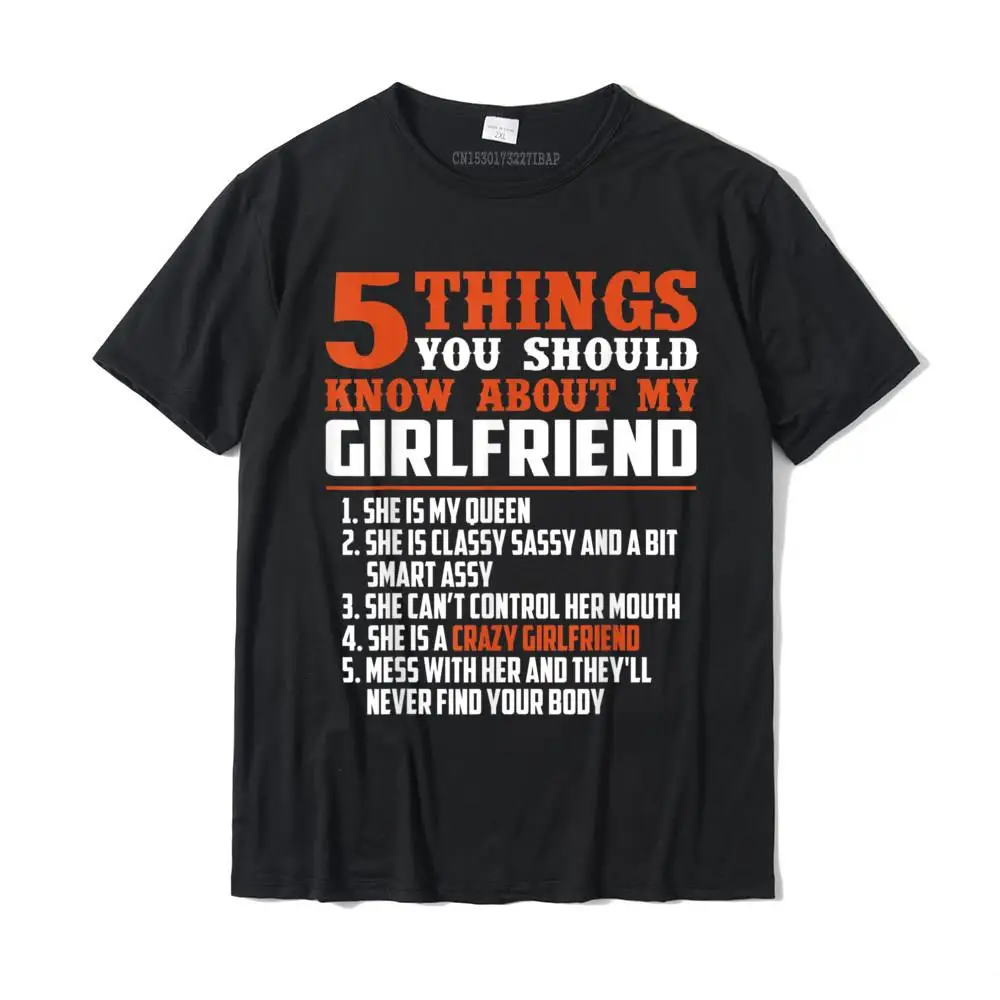 5 Things You Should Know About My Girlfriend Funny Shirt Camisas Hombre Tops Shirt Funky Design Cotton Youth T Shirts Design