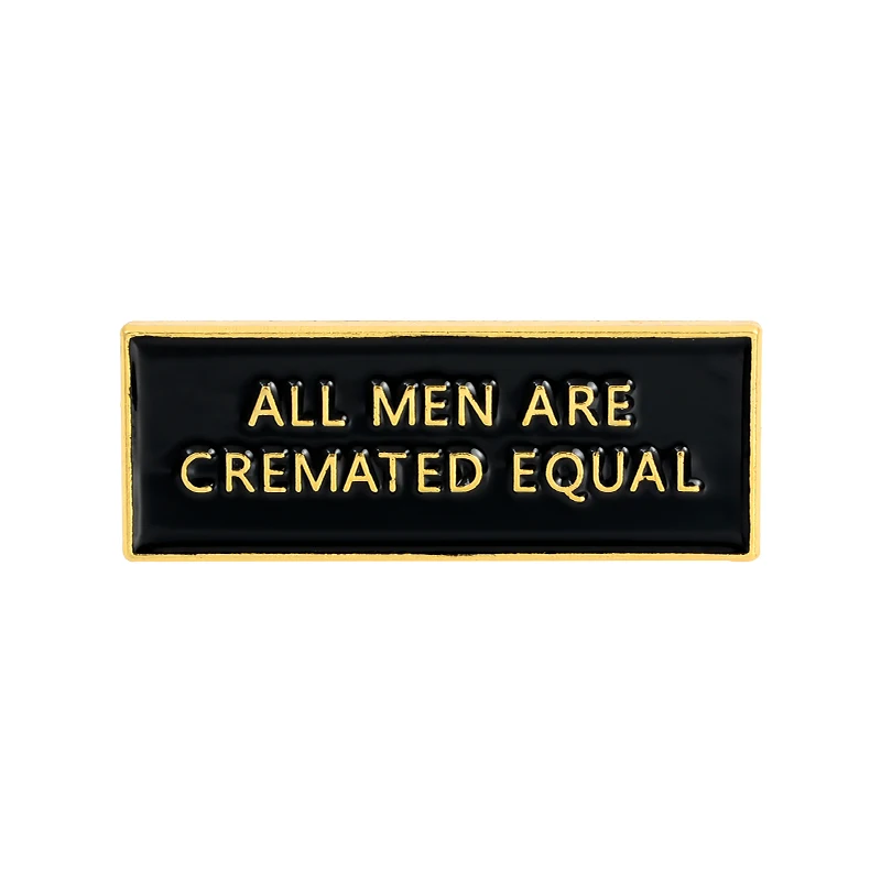 Black Banner Lapel Pin Enamel Brooches All men are cremated equal Pin for Clothes Backpack Badges Jewelry Gift For Friends