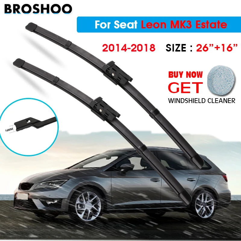 

Щетки стеклоочистителя для Seat Leon MK3 Estate 26+16 дюймов 2014-2018, автоматические дворники для лобового стекла, оснащенные механизмом Push