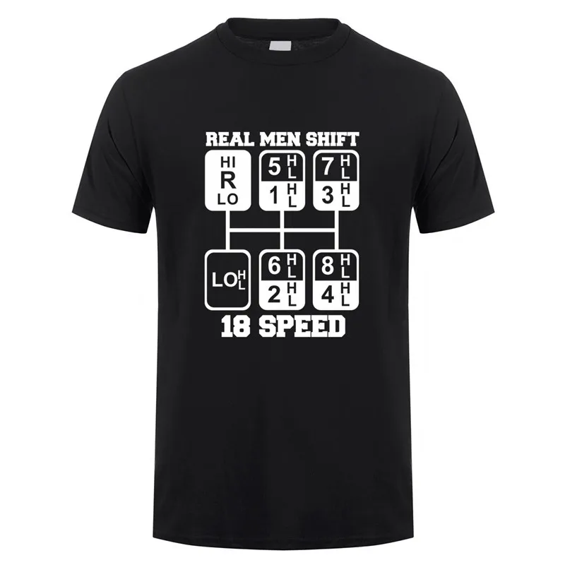 Real Men Shift 18 Speed Funny Truck Driver T Shirts Men Short Sleeve Cotton Tshirt Cool Man T-shirt JL-105