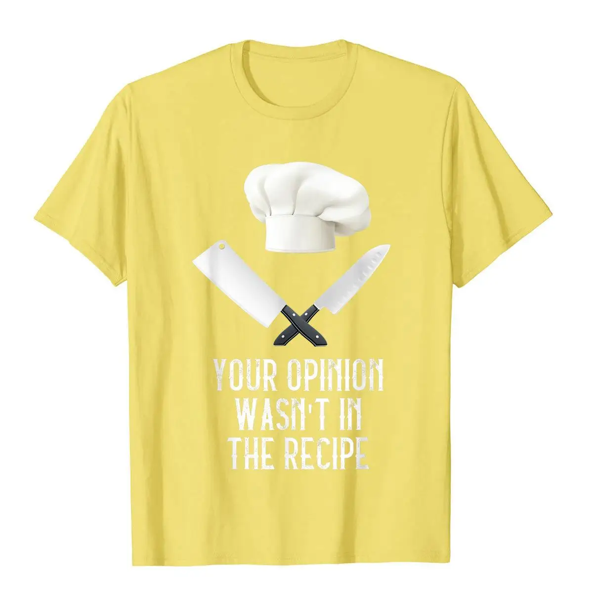 Your Opinion Wasn\'t In The Recipe Gastronomy Funny Chef T-Shirt Tops Shirts Fitted Japan Style Cotton Adult T Shirts England