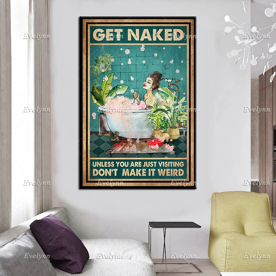 Garden Poster - Get Naked Unless You Are Just Visiting Don'T Make It Weird, Gardening Wall Art, Girl Bathroom Decor Art Prints