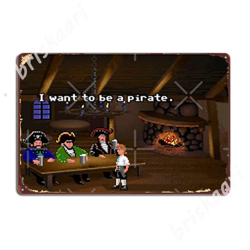 I Want To Be A Pirate! (Monkey Island 2) Metal Signs Wall pub Plates Wall Vintage Tin sign Posters