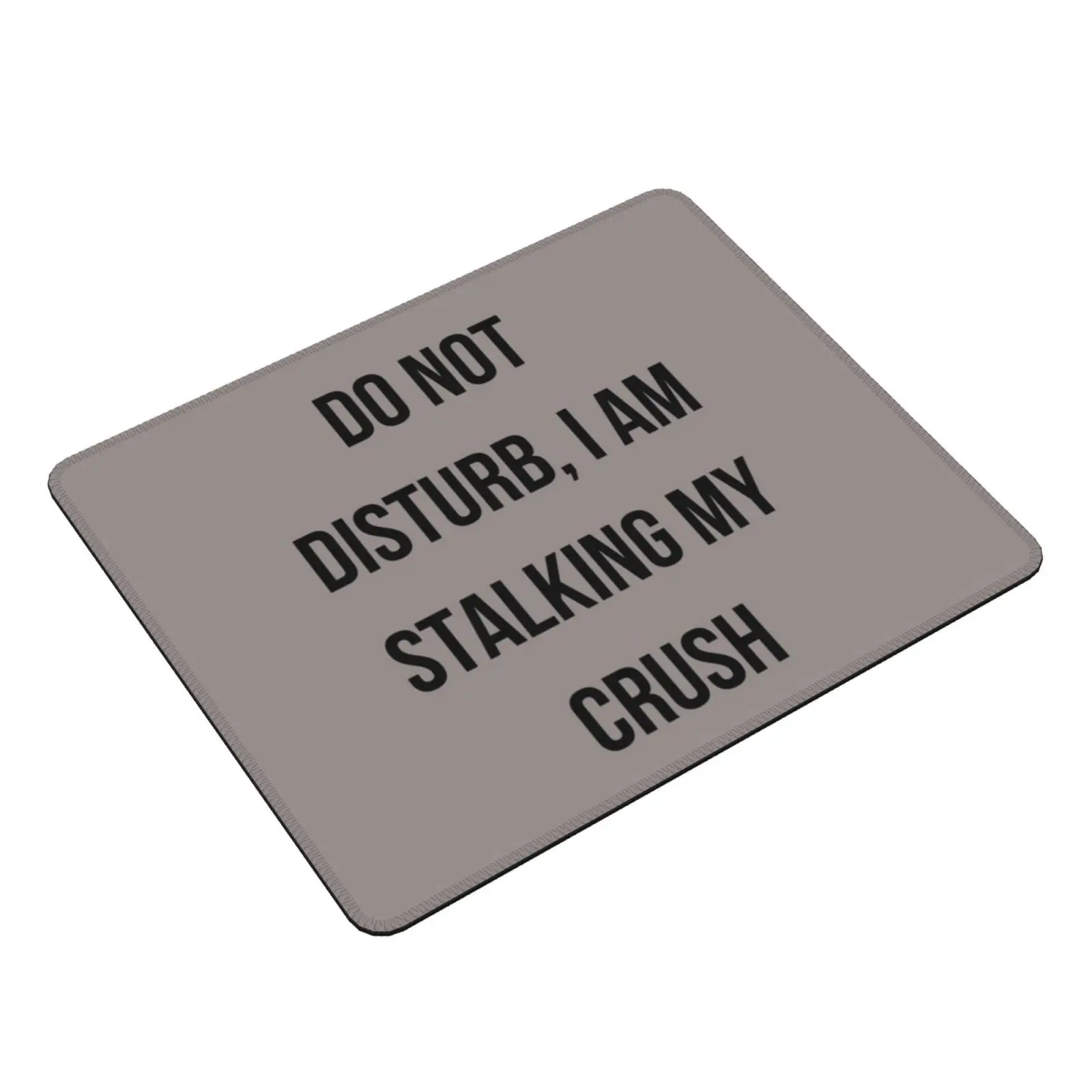 Stalker Mouse Pad DIY Print Sarcasm Funny Humor Stalking Sarcastic Meme Joke Text Irony Witty Black