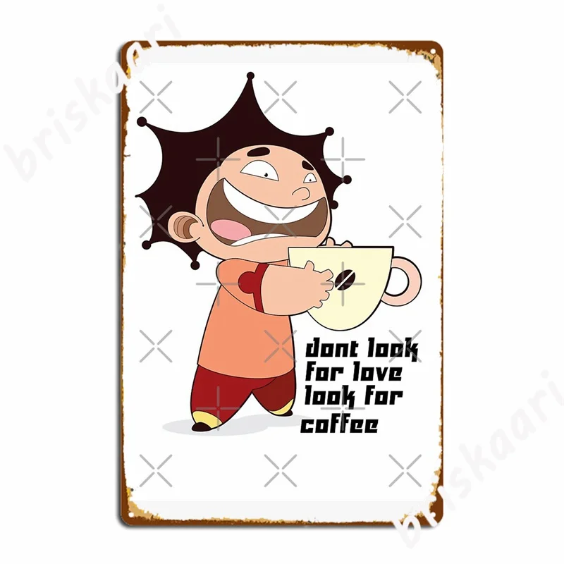 

Don't Look For Love Look For Coffee Metal Signs Wall pub Living Room Printing Plates Tin sign Posters