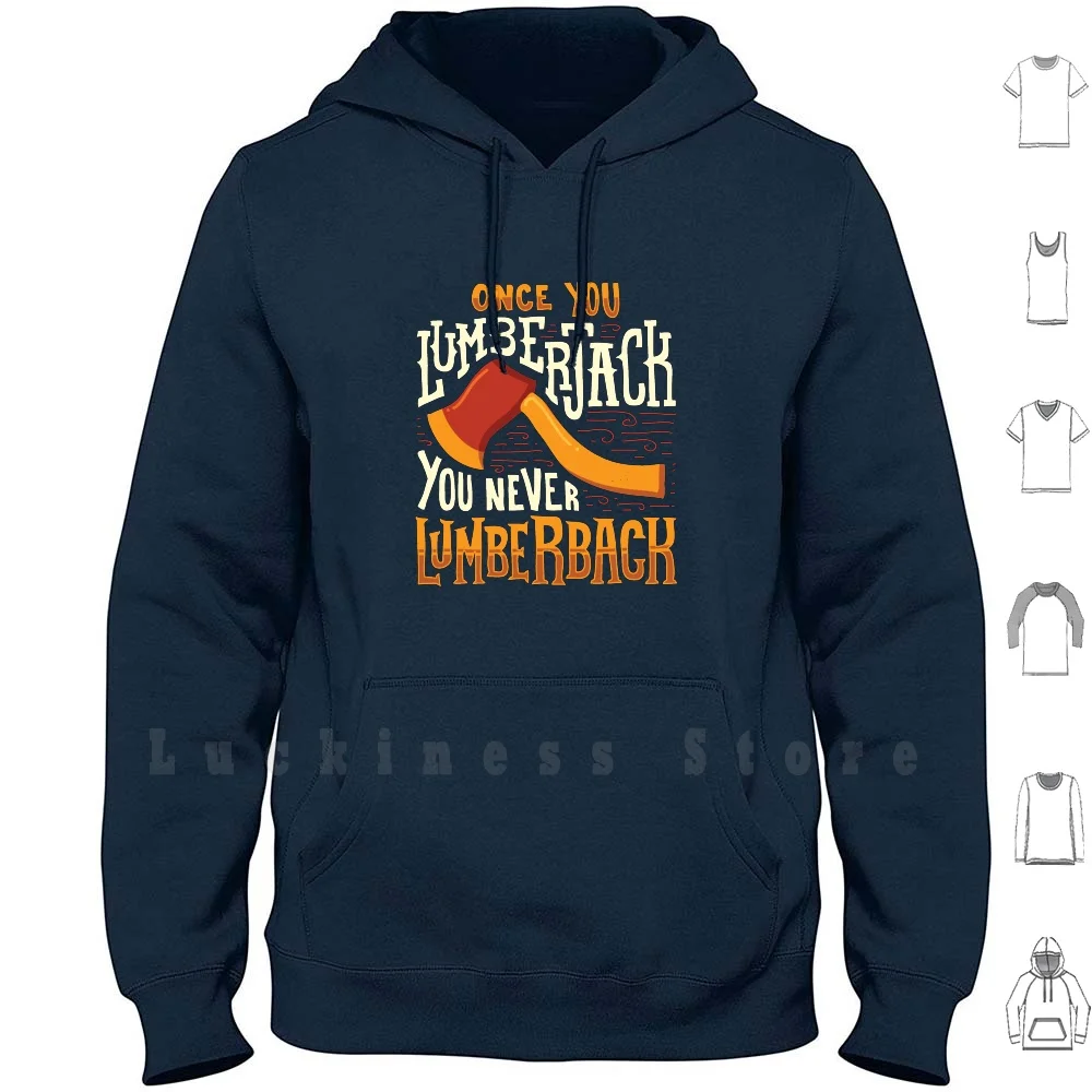 Lumberjack : Once You Lumberjack Gift hoodies Chopping Wood Arborist Lumberjack Sawing