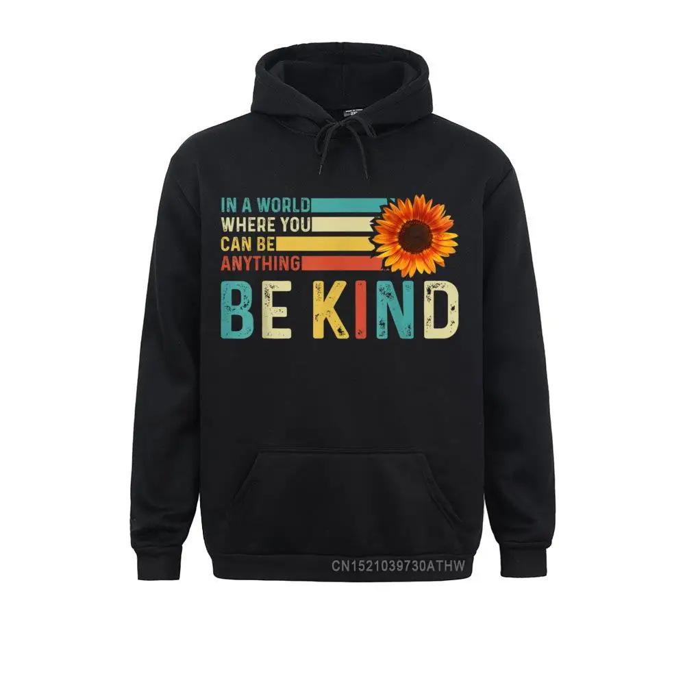 In A World Where You Can Be Anything Be Kind Kindness Men Sweatshirts For Boys Hoodies Brand New Winter Sportswears Gift