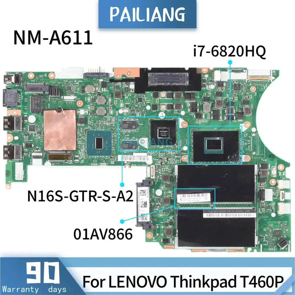 

PAILIANG Laptop motherboard For LENOVO Thinkpad T460P 01AV866 NM-A611 Mainboard Core SR2FU i7-6820HQ N16S-GTR-S-A2 TESTED DDR3