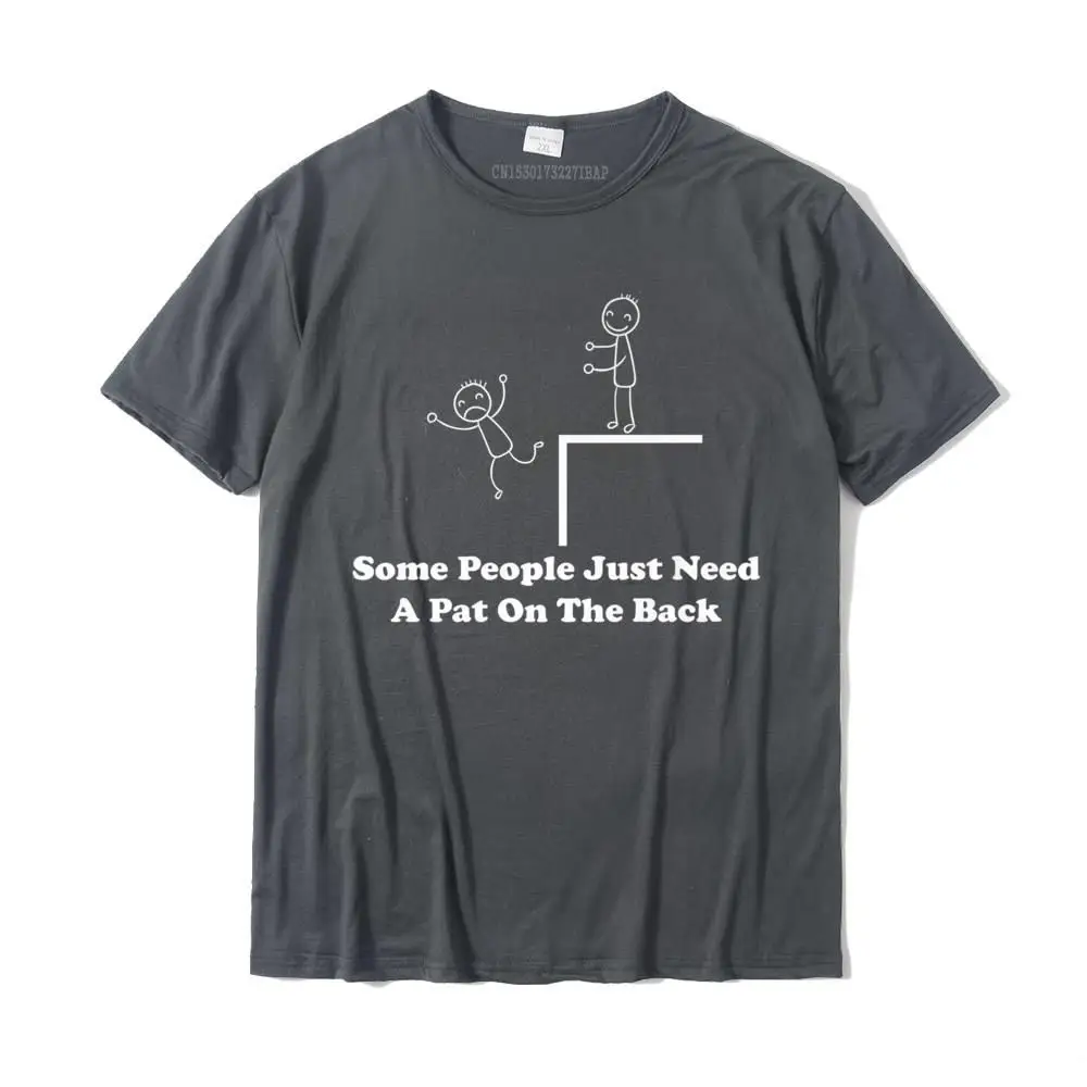 Some People Just Need A Pat On The Back T-Shirt Gift Casual Men T Shirt Latest Cotton Tops Shirts Slim Fit