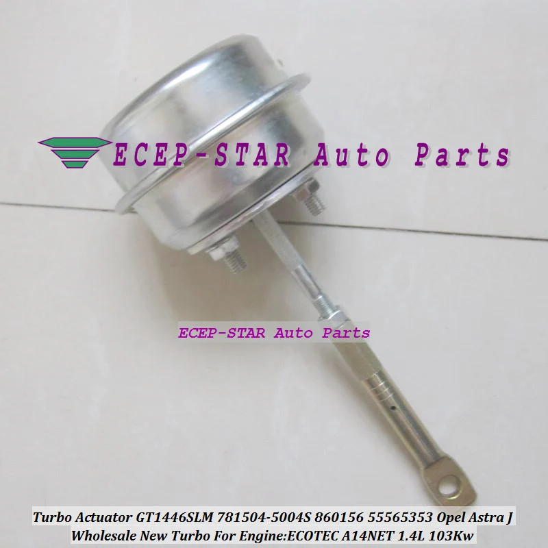 

Turbo Actuator GT1446SLM 781504-0006 781504-5007S 55565353 781504-5004S For Chevrolet Cruze For Opel Meriva Astra A14NET 1.4L