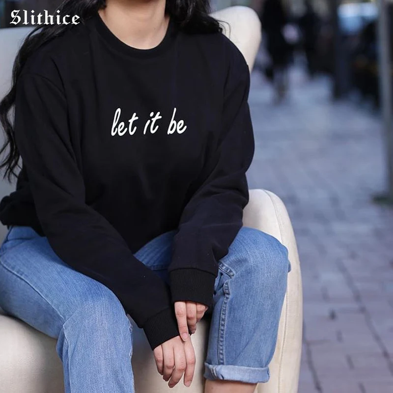 

Slithice New Women Sweatshirts Cotton Hoodies Black Long Sleeve let it be Letter Print Casual Woman Pullover female clothes