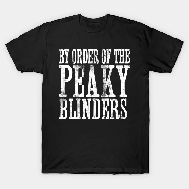 

By Order of The Peaky Blinders Men's T Shirt