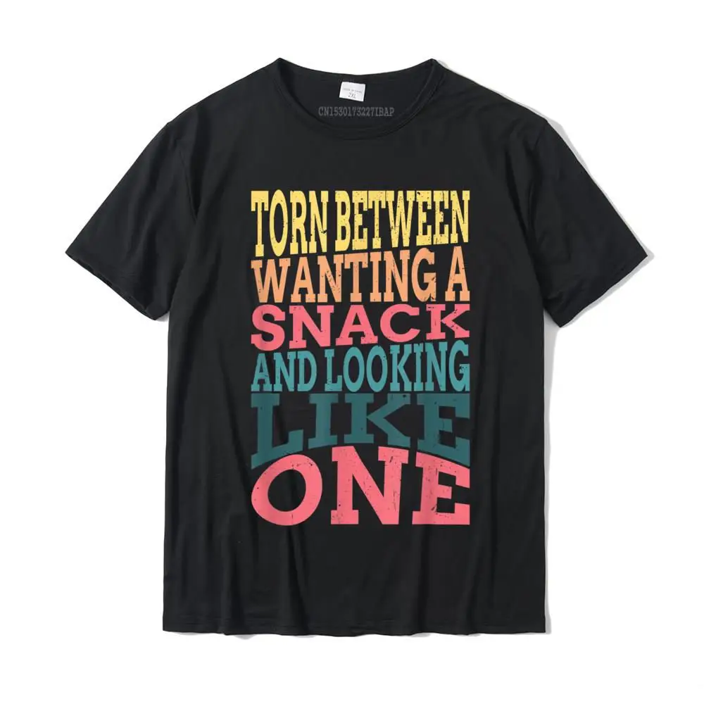 Torn Between Wanting A Snack And Looking Like One Funny Gym T-Shirt Camisa T Shirt Cotton Men's T Shirts Camisa Slim Fit