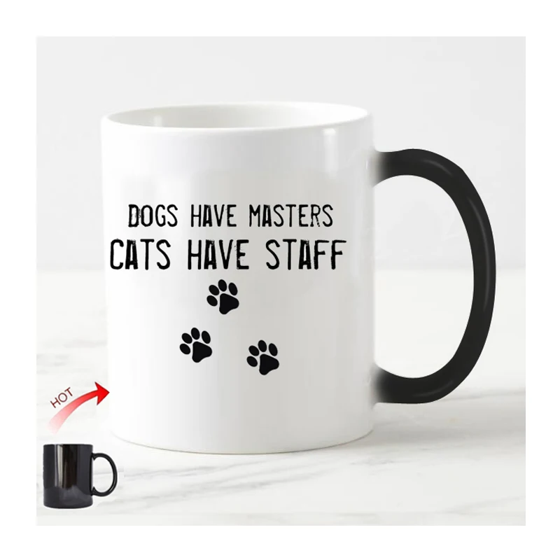 Dogs have masters cats have staff white Magic Coffee Mug Heat Sensitive Color Changing Coffee Cup Ceramic Magical Mugs Gift