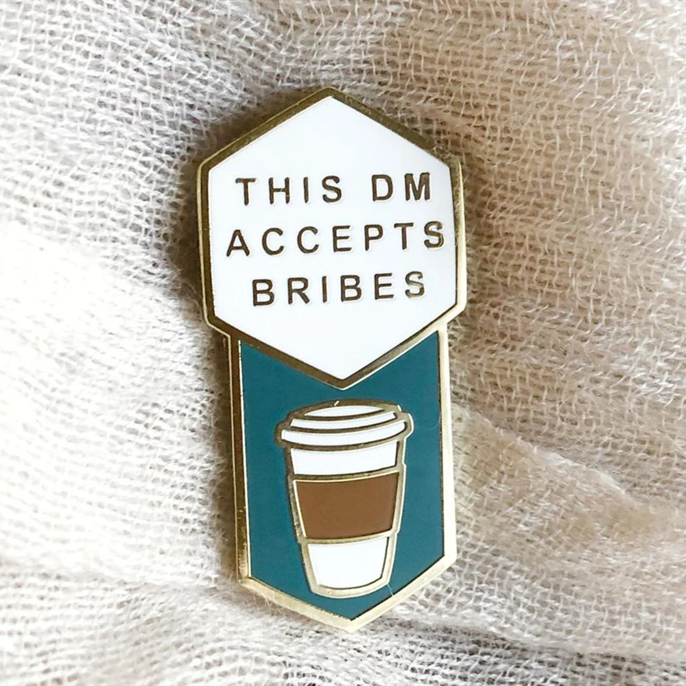 

This DM Accepts Bribes Hard Enamel Pin Fashion Delicious Tasty Coffee Medal Brooch Jewelry DND Tabletop Gamer Fan Gift