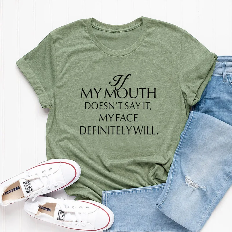 

If my Mouth Doesn't Say it My Face Definitely Will T-Shirt Summer Funny Graphic Tee Stylish Slogan Casual Grunge tee art shirts