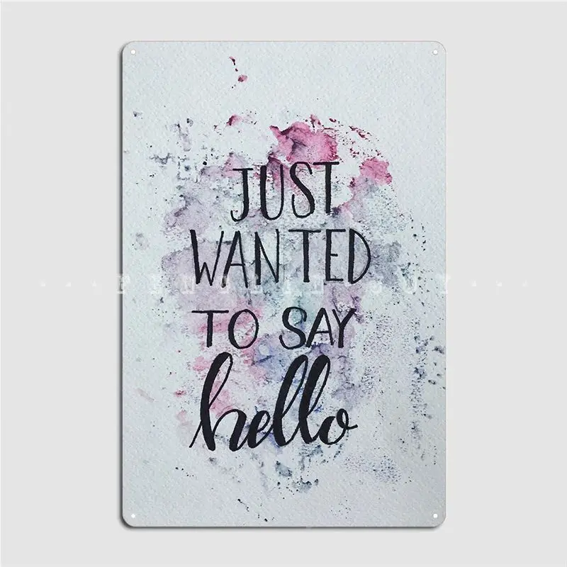 Just Wanted To Say Hello Metal Sign Printing Garage Club Wall Mural Plates Tin Sign Posters