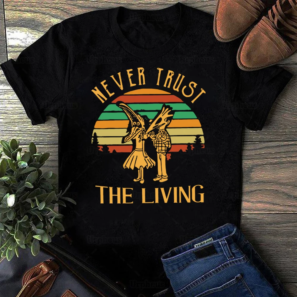 Never Trust The Living T Shirt Comedy Fantasy Horror Movie Graphic Cotton Tees