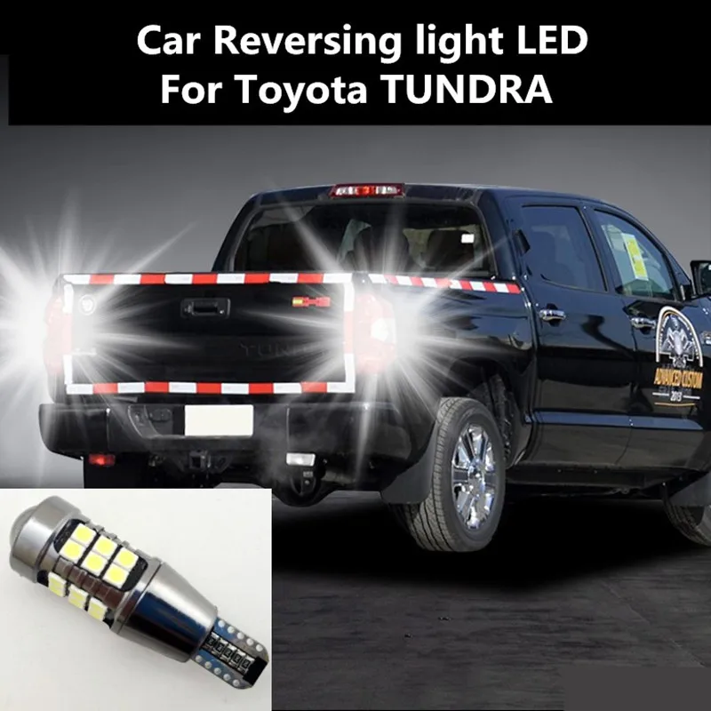 

Car Reversing light LED For Toyota TUNDRA Retreat Assist Lamp Light Refit T15 12W 6000K Pickup TUNDRA Headlight modification