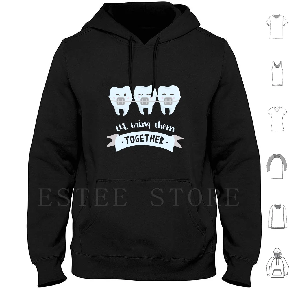 We Bring Them Together! Hoodie Long Sleeve Orthodontist Dentist For Dentist Braces Teeth Big Smile