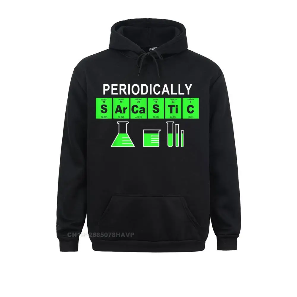 Periodically Sarcastic Funny Chemistry Science Novelty Hoodie Long Sleeve Hoodies Mens Sweatshirts Summer Clothes Discount