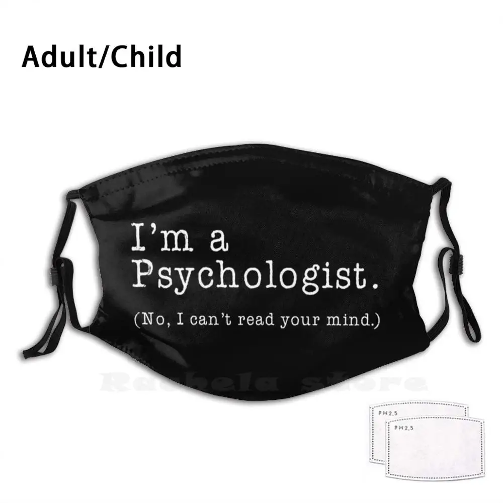 

I'M A Psychologist, No I Can'T Read Your Mind Funny Print Reusable Pm2.3213 Filter Face Mask Psychologist Psychological