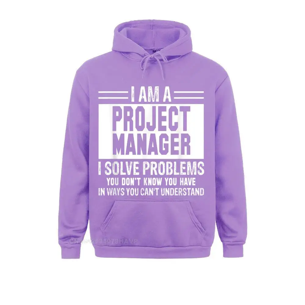 Project Manager I Solve Problems You Don't Know Hoodie Sweatshirts Prevailing Comfortable Women's Hoodies Hoods Thanksgiving Day