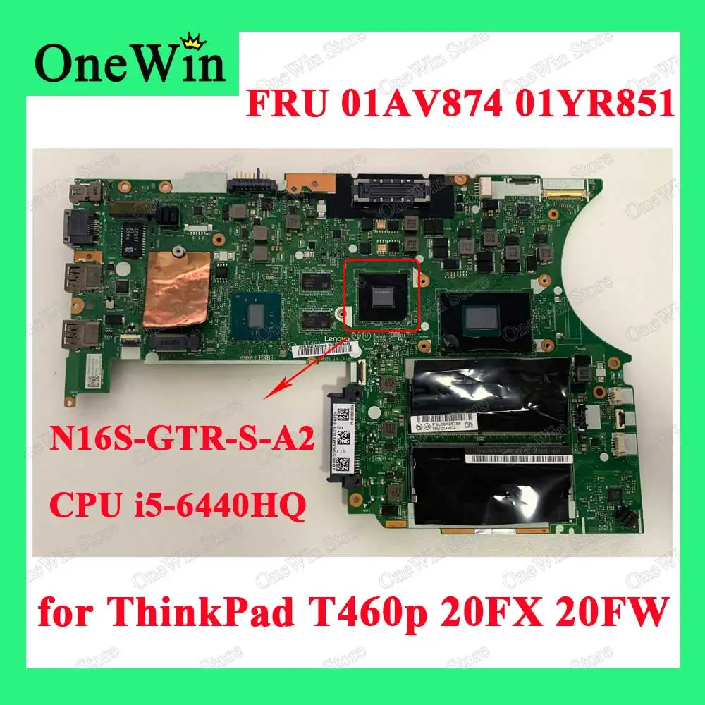 

01AV874 01YR851 i5-6440HQ N16S-GTR-S-A2 GT940M Independent Laptop Motherboards BT463 NM-A611 for Lenovo ThinkPad T460p 20FX 20FW