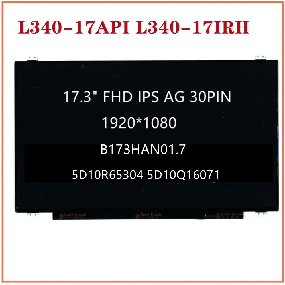 

For Ideapad L340-17API L340-17IRH Laptop LCD screen 17.3" FHD IPS 30pin B173HAN01.7 FRU 5D10R65304 5D10Q16071