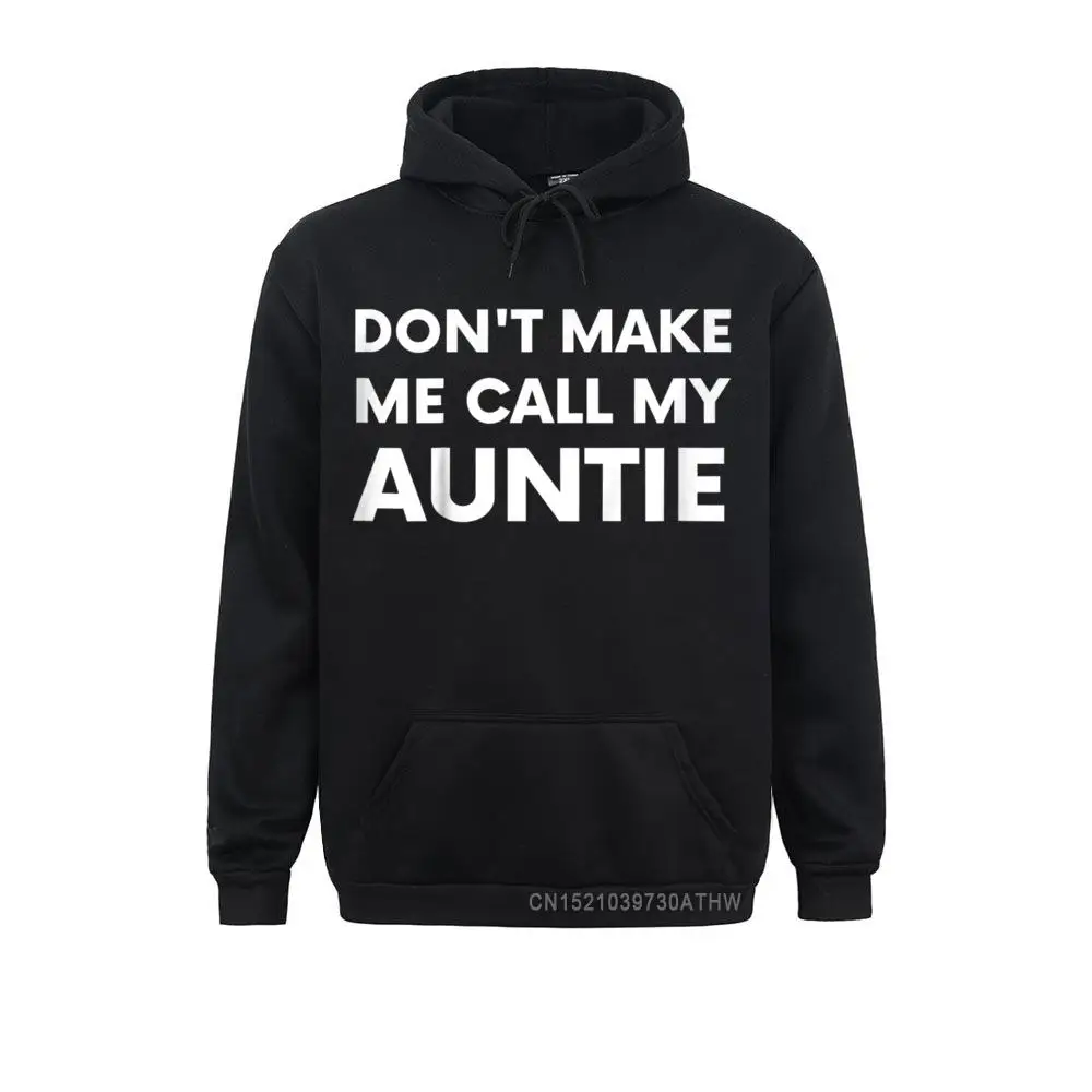 

Новинка, Детские Забавные топы с капюшоном и надписью «Don't Make Me Call My Auntie» для детей, мужские Толстовки, Толстовки с капюшоном и длинным рукавом, зимние капюшоны