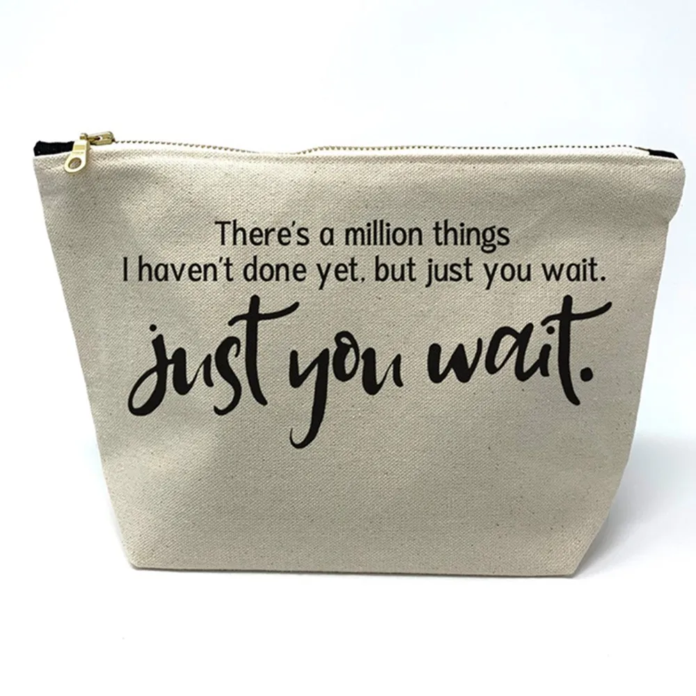 

Personalized There's a Million Things Haven't Done Yet, but Just You Wait Cosmetic Bag Zipper Bag Inspirational Quote Bag