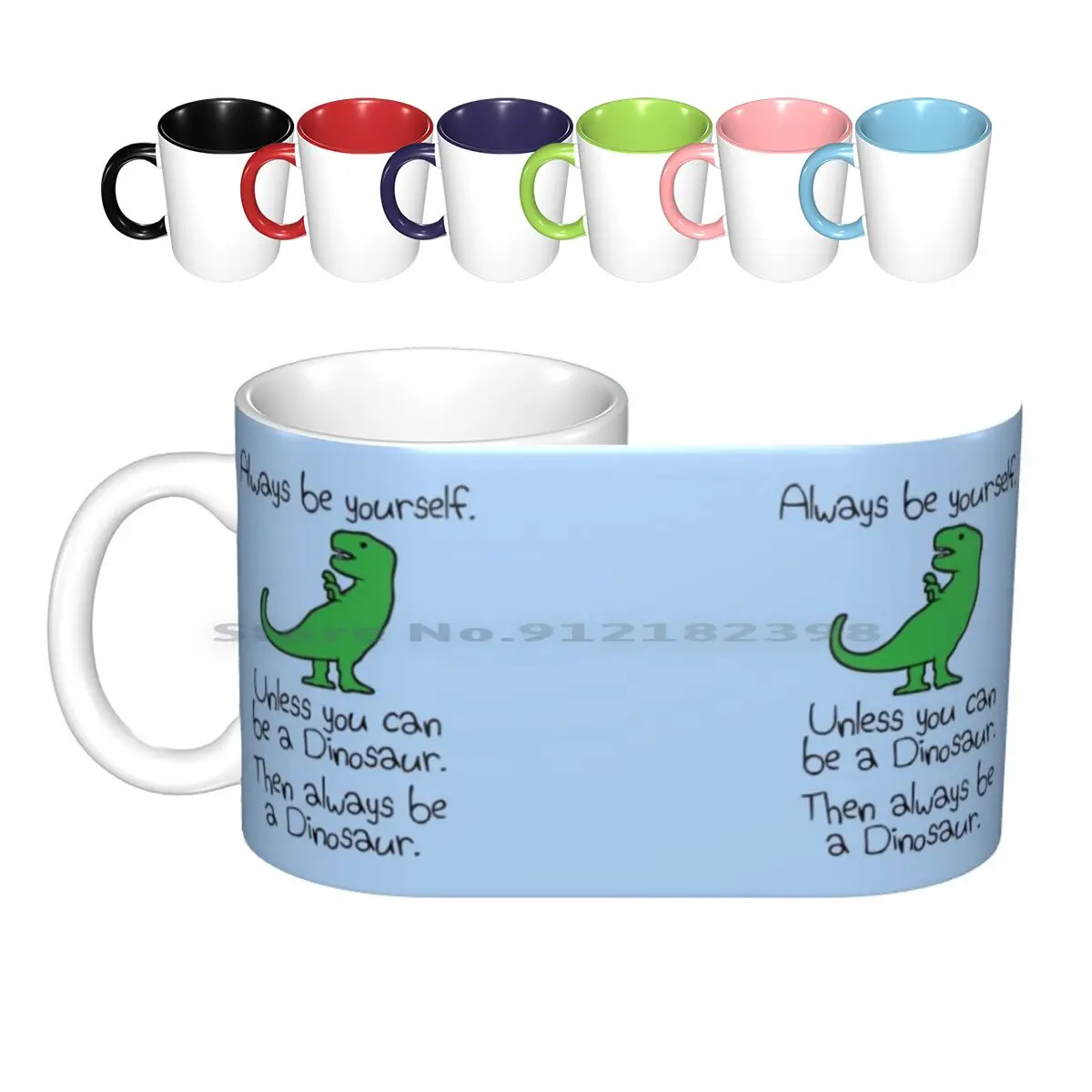 Always Be Yourself , Unless You Can Be A Dinosaur Ceramic Mugs Coffee Cups Milk Tea Mug Dinosaur Dinosaurs Dino Dinos Believe