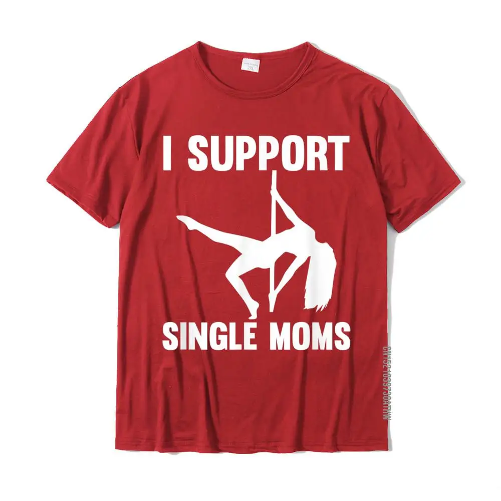 I Support Single Moms Rude Stripper T-Shirt On Sale Men's Top T-Shirts Leisure Tops & Tees Cotton Custom