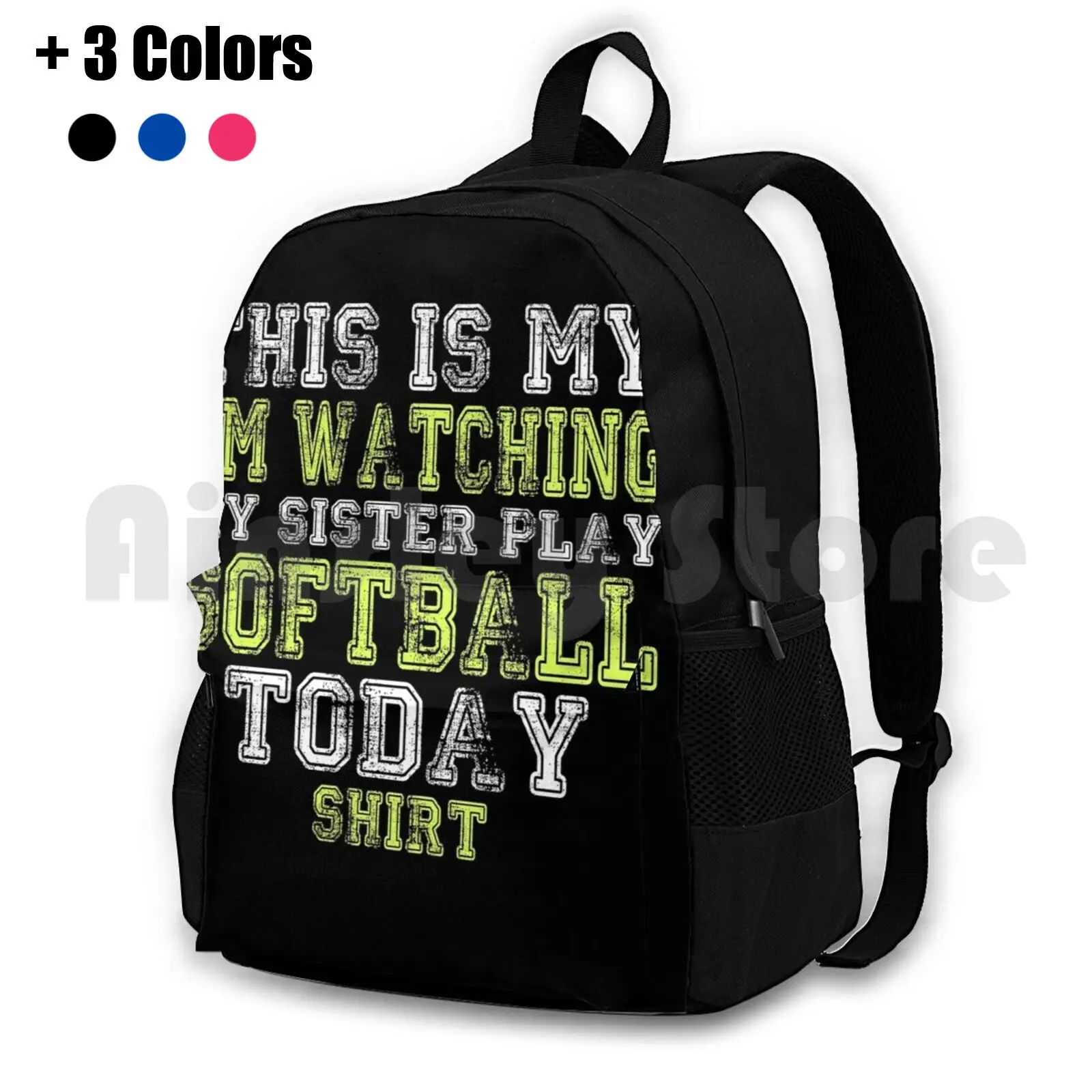 This Is My I'm Watching My Sister Play Softball Today Design Product Outdoor Hiking Backpack Waterproof Camping Travel Softball