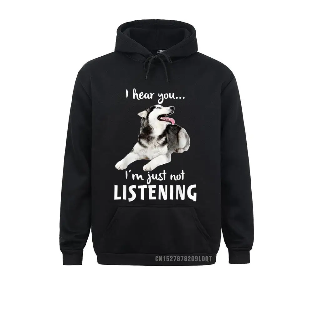 I Hear You I'm Just Not Listening Funny Husky For Dog Lovers Designer Printed Sweatshirts Hoodies For Men Clothes Fall