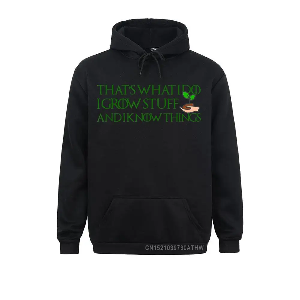 

I Grow Stuff Know Things Gardener Hooded Tops Men Sweatshirts For Adult Cosie Winter Hoodies Long Sleeve Brand Sportswears