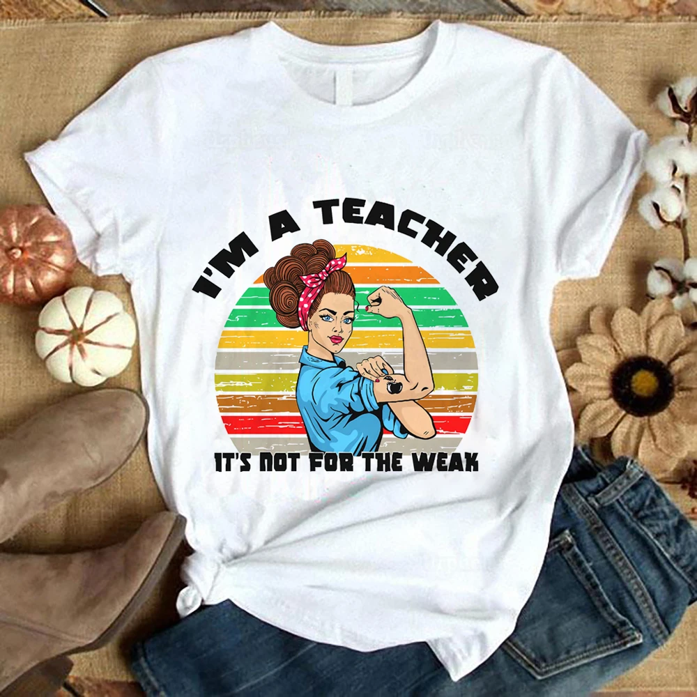 I'm A Teacher It's Not for The Weak Funny Tshirt Harajuku Style Aesthetic Teacher Gift Shirt Summer Top Tees 100% Cotton