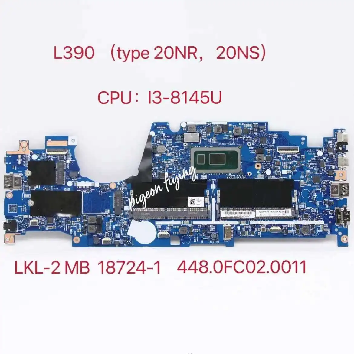 

for ThinkPad L390 (type 20NR, 20NS) Laptops Motherboard CPU:I3-8145U 18724-1 448.0FC02.0011 FRU:02DL830 02DL833 02DL943 02DL946