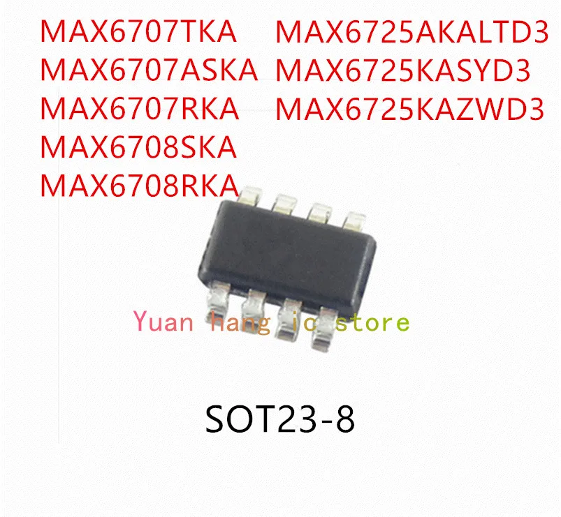 

10PCS MAX6707TKA MAX6707ASKA MAX6707RKA MAX6708SKA MAX6708RKA MAX6725AKALTD3 MAX6725KASYD3 MAX6725KAZWD3 IC