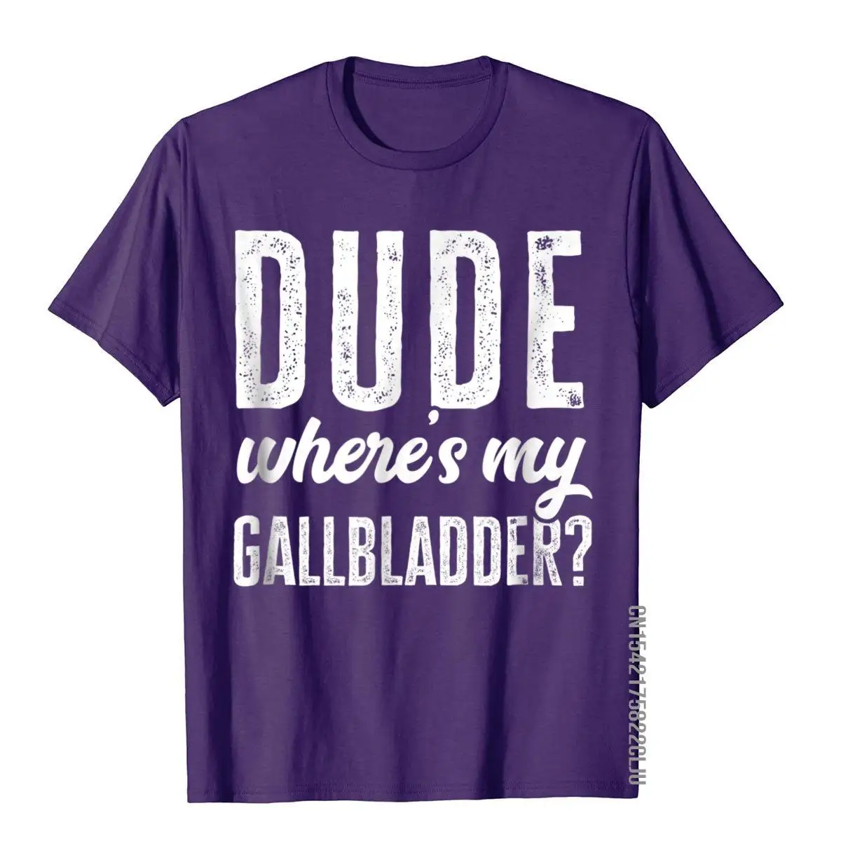 Dude Wheres My Gallbladder Shirt Funny Hospital Gag Gift Tee Wholesale Normal T Shirt Cotton Men Tees Comfortable