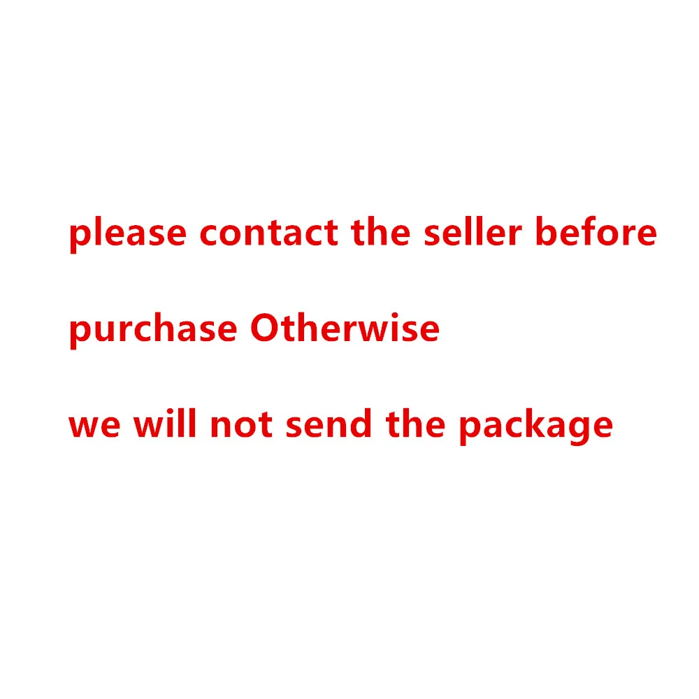 please contact the seller before purchase Otherwise we will not send the package