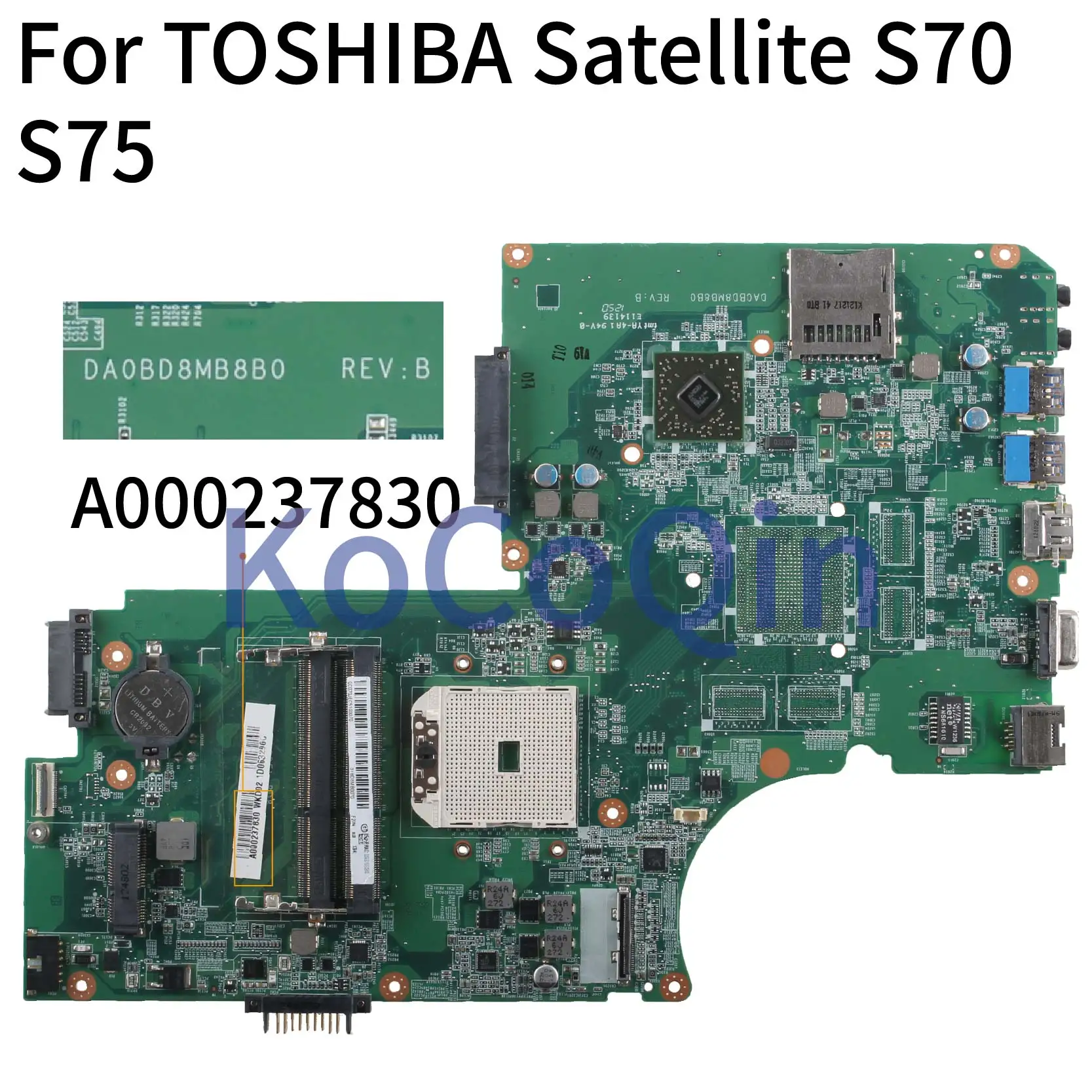 

Материнская плата KoCoQin для ноутбука TOSHIBA Satellite S70 S75 L70 L75, материнская плата A000237830 DA0BD8MB8B0