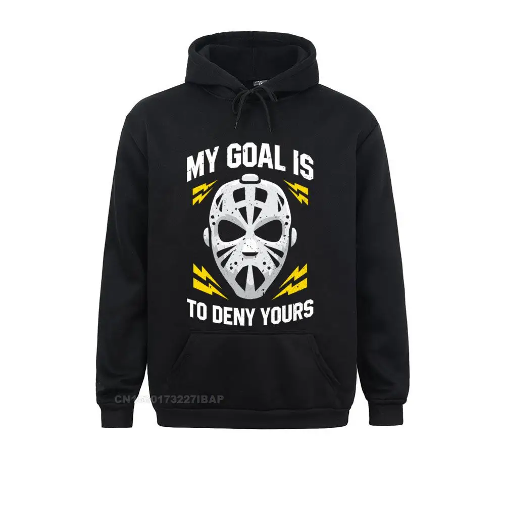 

Ice Hockey Goalie My Goal Is To Deny Yours Hockey Goalkeeper Pullover Hoodie Mens High Quality Normal Hoodies Printing Clothes